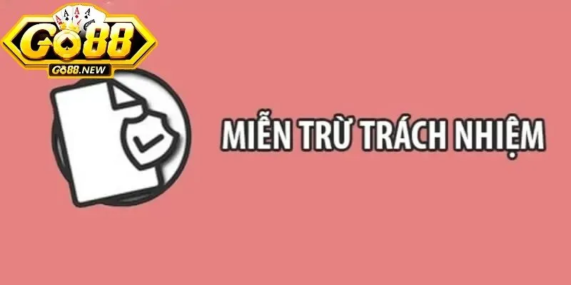 Miễn trừ trách nhiệm Go88 và các lưu ý anh em cần biết 2 Quy định miễn trừ trách nhiệm được Go88 áp dụng trong từng trường hợp cụ thể